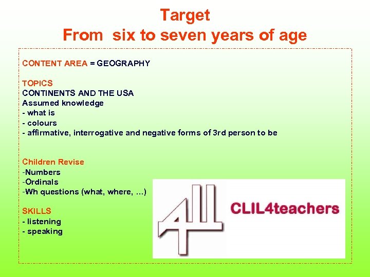 Target From six to seven years of age CONTENT AREA = GEOGRAPHY TOPICS CONTINENTS