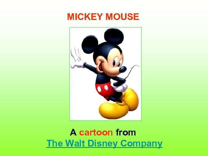 MICKEY MOUSE A cartoon from The Walt Disney Company 