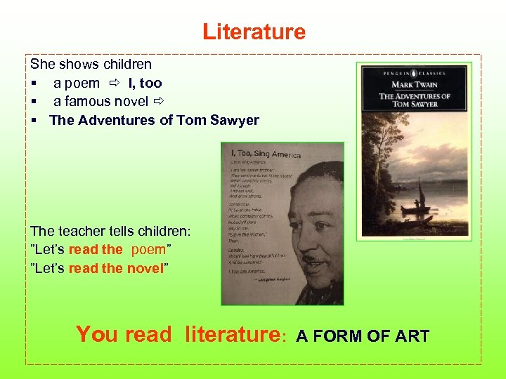  Literature She shows children § a poem I, too § a famous novel