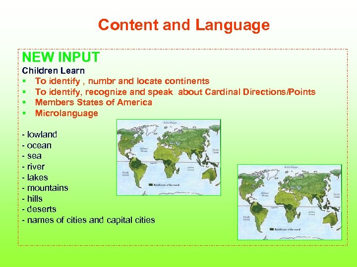 Content and Language NEW INPUT Children Learn § To identify , numbr and locate