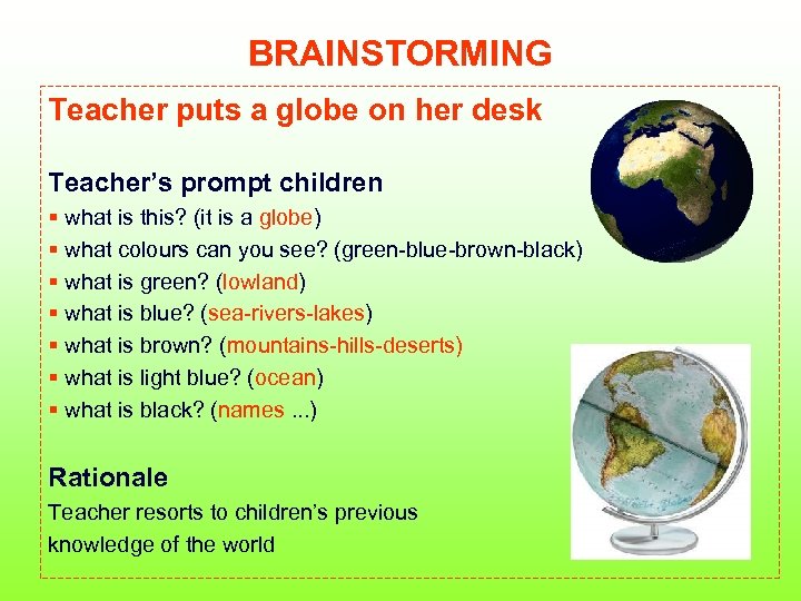 BRAINSTORMING Teacher puts a globe on her desk Teacher’s prompt children § what is