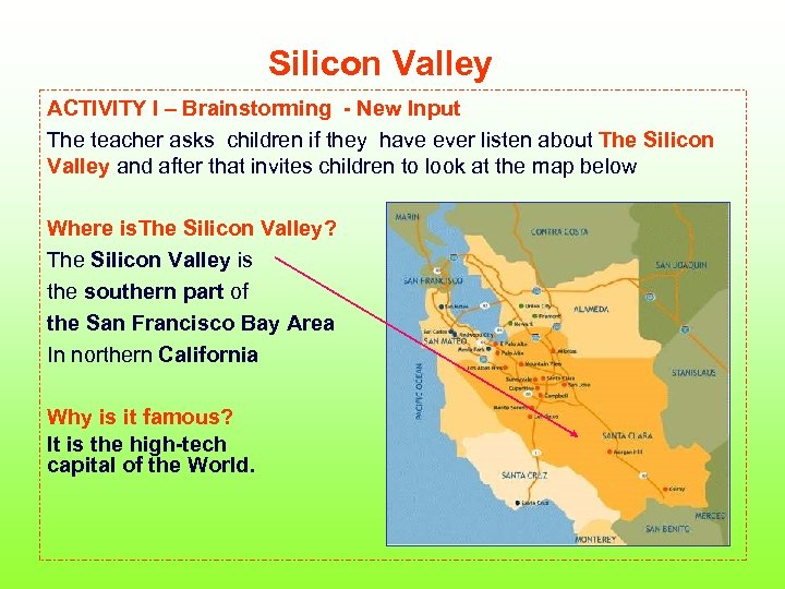 Silicon Valley ACTIVITY I – Brainstorming - New Input The teacher asks children if