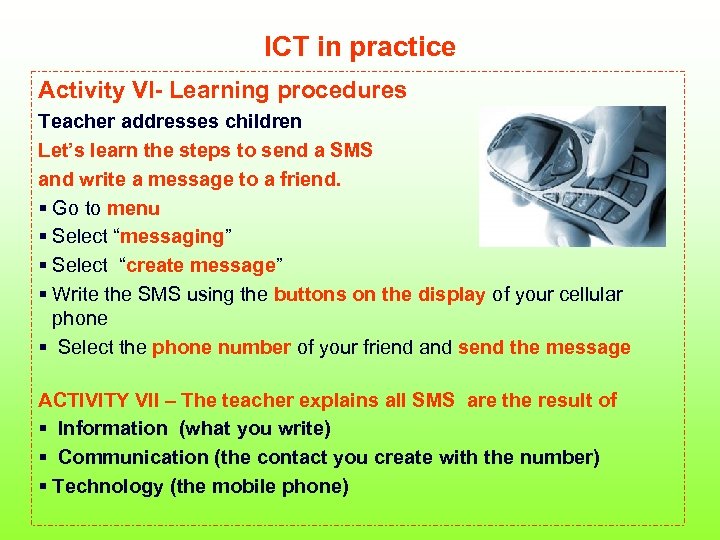 ICT in practice Activity VI- Learning procedures Teacher addresses children Let’s learn the steps