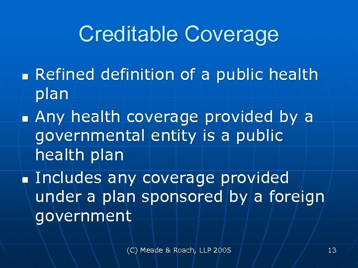 Creditable Coverage n n n Refined definition of a public health plan Any health