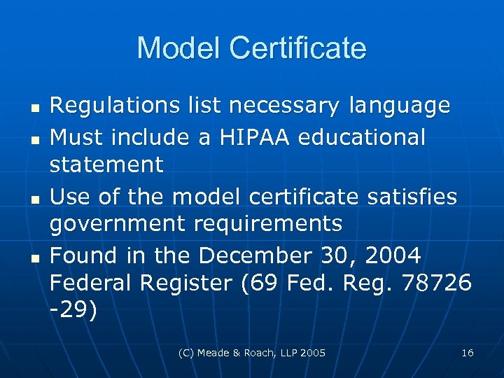 Model Certificate n n Regulations list necessary language Must include a HIPAA educational statement