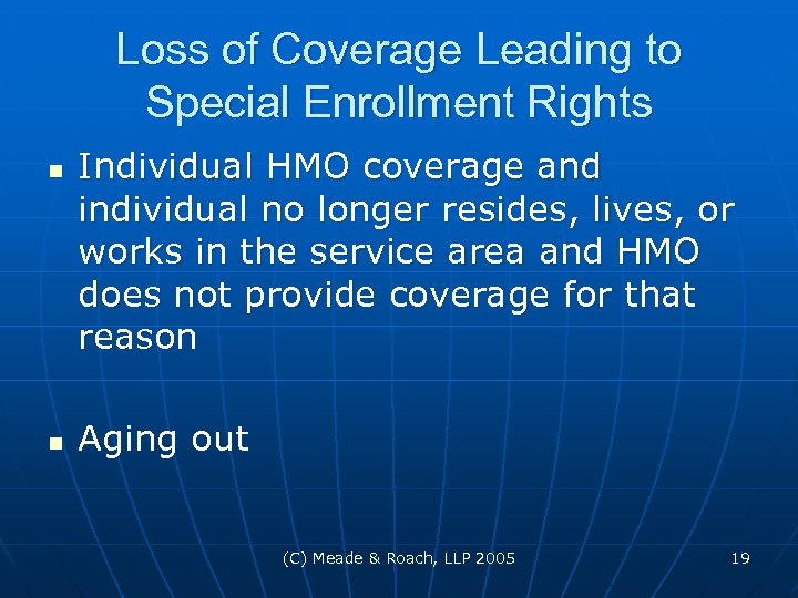 Loss of Coverage Leading to Special Enrollment Rights n n Individual HMO coverage and