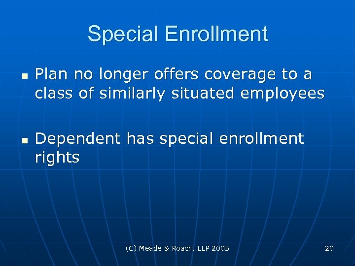 Special Enrollment n n Plan no longer offers coverage to a class of similarly