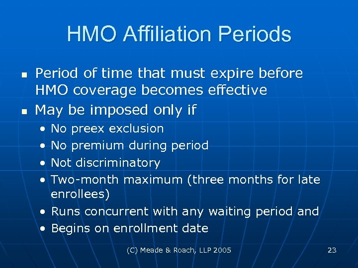 HMO Affiliation Periods n n Period of time that must expire before HMO coverage