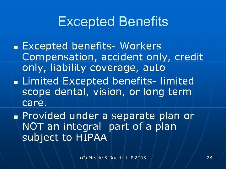 Excepted Benefits n n n Excepted benefits- Workers Compensation, accident only, credit only, liability