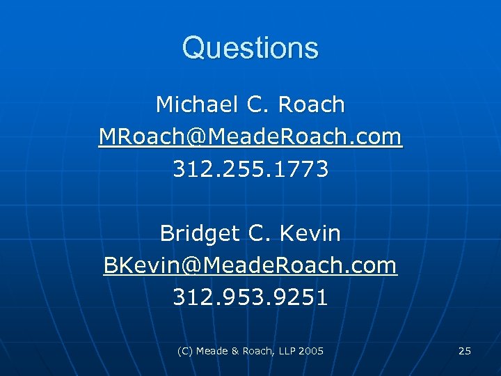 Questions Michael C. Roach MRoach@Meade. Roach. com 312. 255. 1773 Bridget C. Kevin BKevin@Meade.