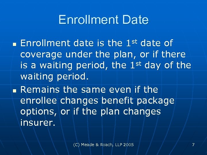 Enrollment Date n n Enrollment date is the 1 st date of coverage under