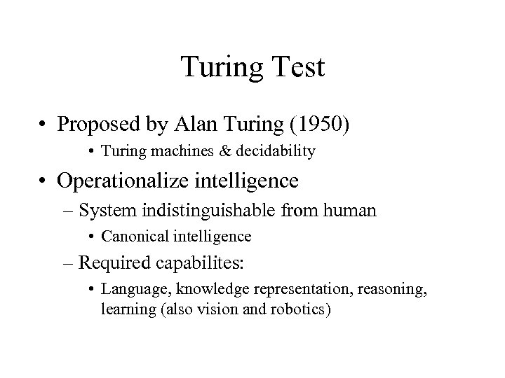 Turing Test • Proposed by Alan Turing (1950) • Turing machines & decidability •