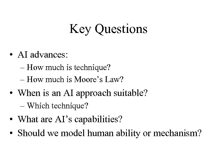 Key Questions • AI advances: – How much is technique? – How much is