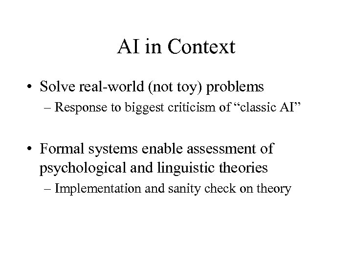 AI in Context • Solve real-world (not toy) problems – Response to biggest criticism