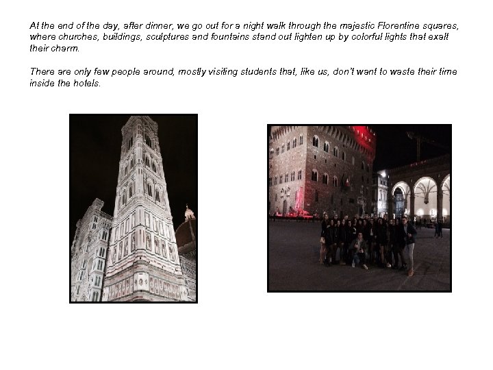 At the end of the day, after dinner, we go out for a night