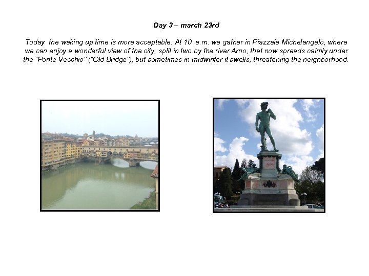  Day 3 – march 23 rd Today the waking up time is more