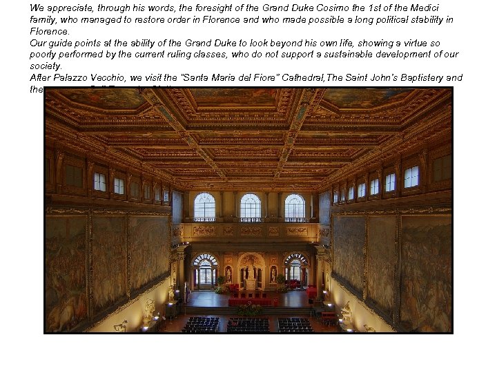 We appreciate, through his words, the foresight of the Grand Duke Cosimo the 1