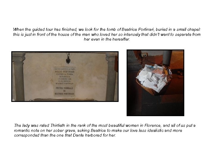 When the guided tour has finished, we look for the tomb of Beatrice Portinari,