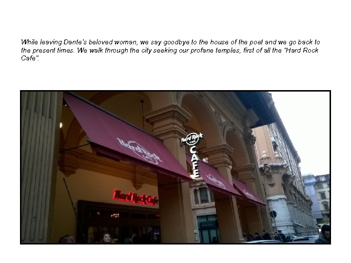 While leaving Dante’s beloved woman, we say goodbye to the house of the poet