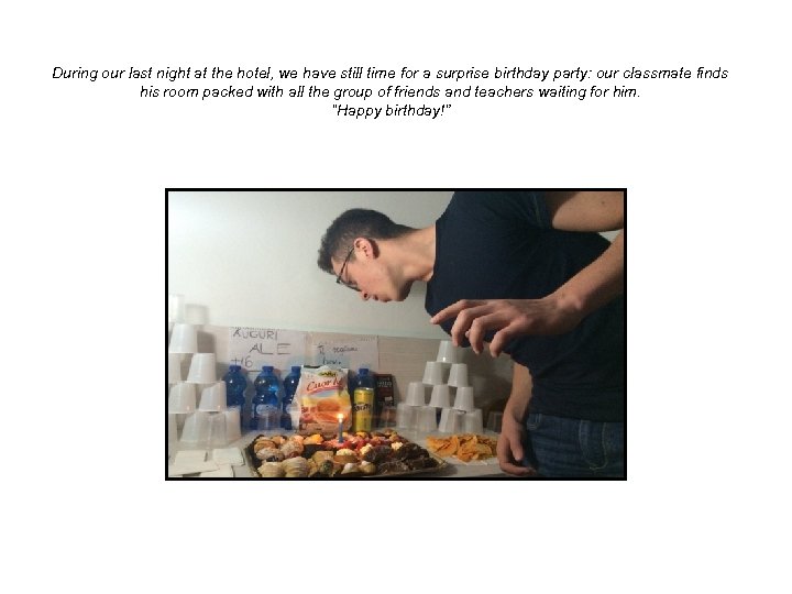 During our last night at the hotel, we have still time for a surprise