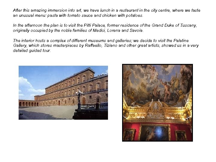 After this amazing immersion into art, we have lunch in a restaurant in the