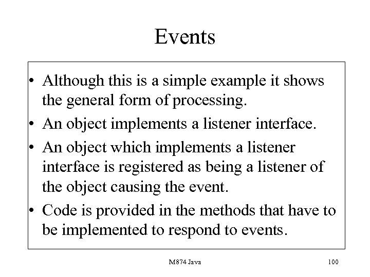 Events • Although this is a simple example it shows the general form of