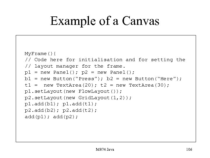 Example of a Canvas My. Frame(){ // Code here for initialisation and for setting