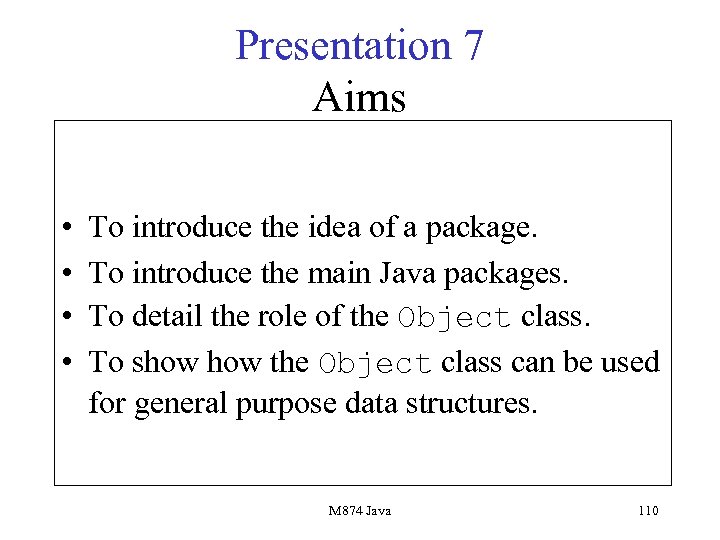 Presentation 7 Aims • • To introduce the idea of a package. To introduce