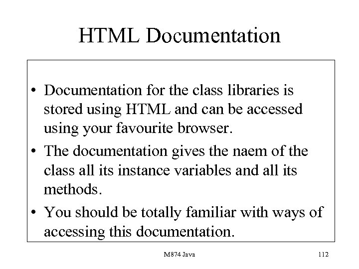 HTML Documentation • Documentation for the class libraries is stored using HTML and can
