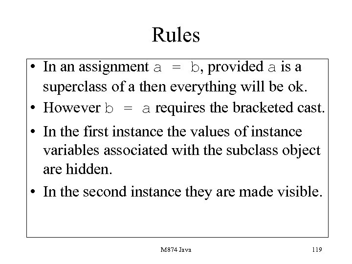 Rules • In an assignment a = b, provided a is a superclass of