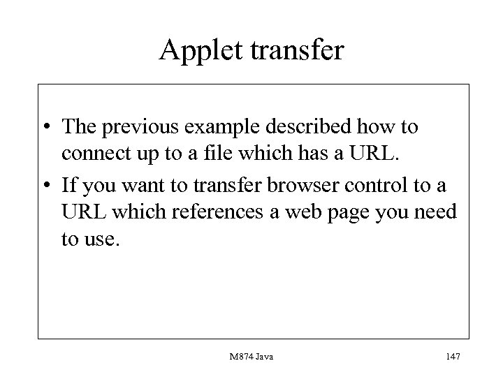 Applet transfer • The previous example described how to connect up to a file