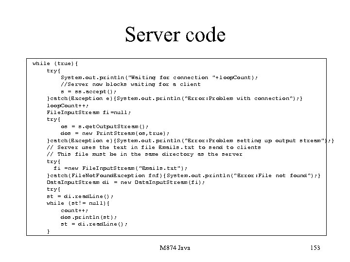 Server code while (true){ try{ System. out. println(