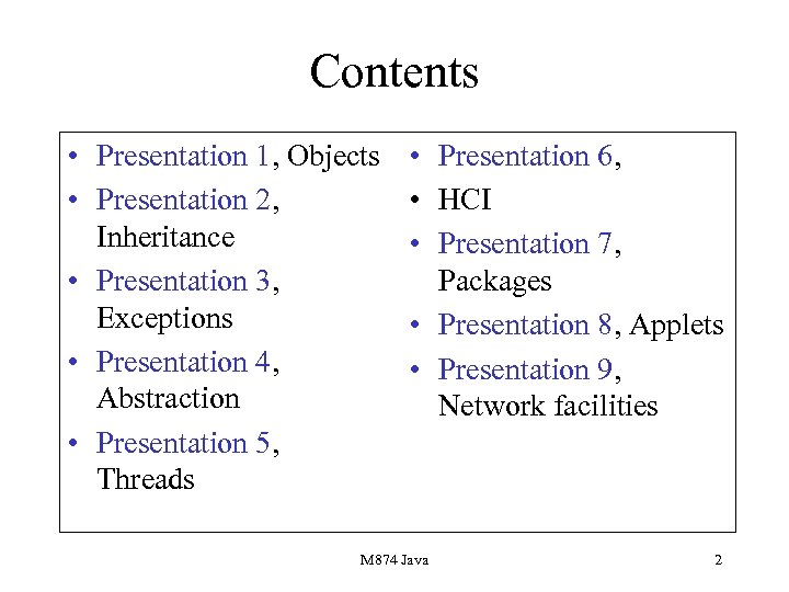 Contents • Presentation 1, Objects • Presentation 2, Inheritance • Presentation 3, Exceptions •