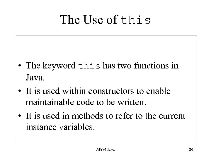 The Use of this • The keyword this has two functions in Java. •