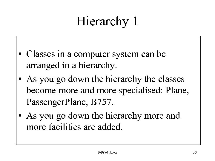 Hierarchy 1 • Classes in a computer system can be arranged in a hierarchy.