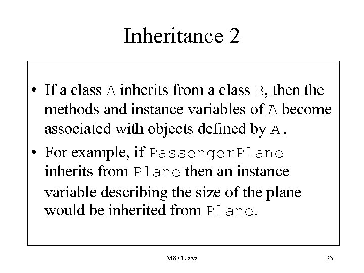 Inheritance 2 • If a class A inherits from a class B, then the