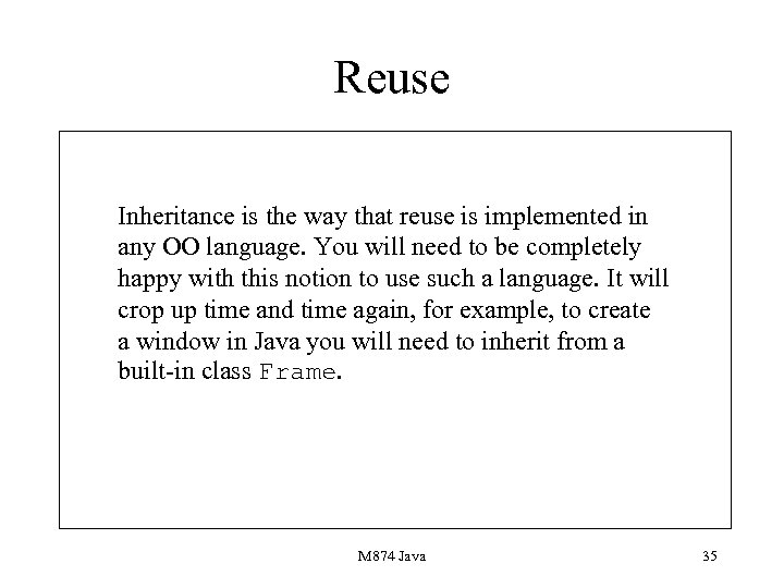 Reuse Inheritance is the way that reuse is implemented in any OO language. You