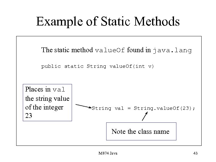 Example of Static Methods The static method value. Of found in java. lang public