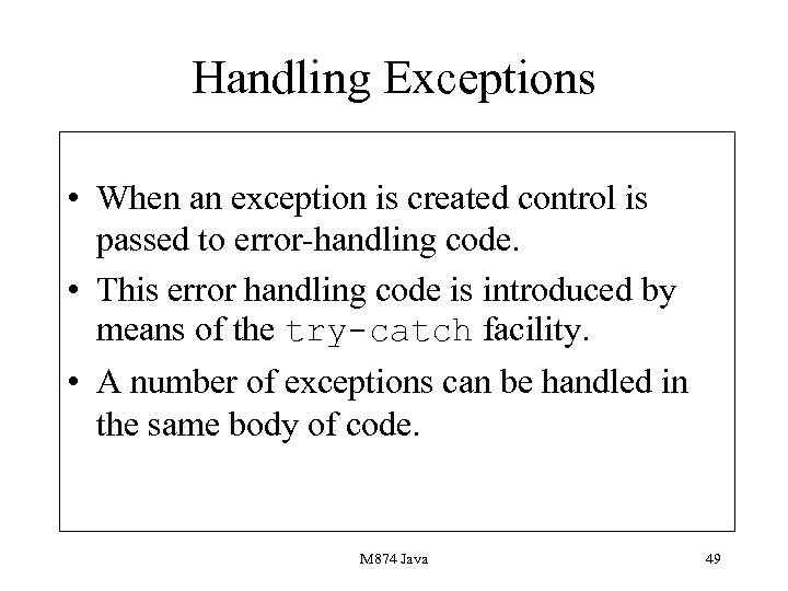 Handling Exceptions • When an exception is created control is passed to error-handling code.