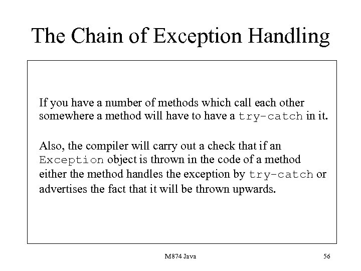 The Chain of Exception Handling If you have a number of methods which call