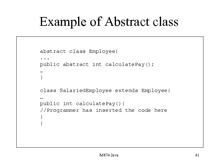 Example of Abstract class abstract class Employee{. . . public abstract int calculate. Pay();