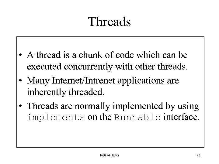Threads • A thread is a chunk of code which can be executed concurrently