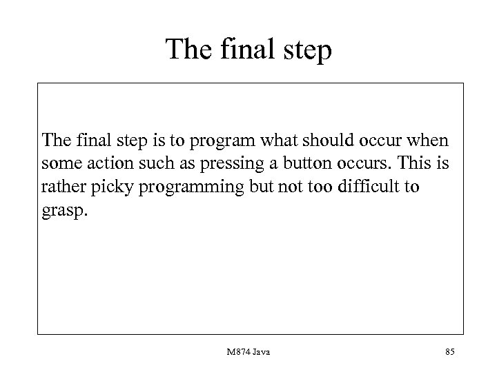 The final step is to program what should occur when some action such as