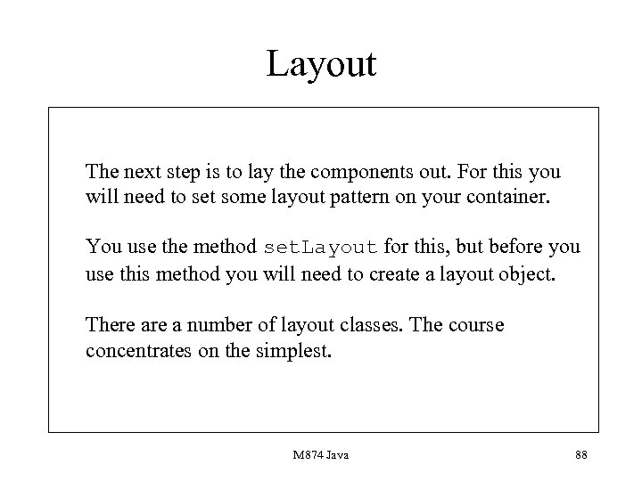 Layout The next step is to lay the components out. For this you will