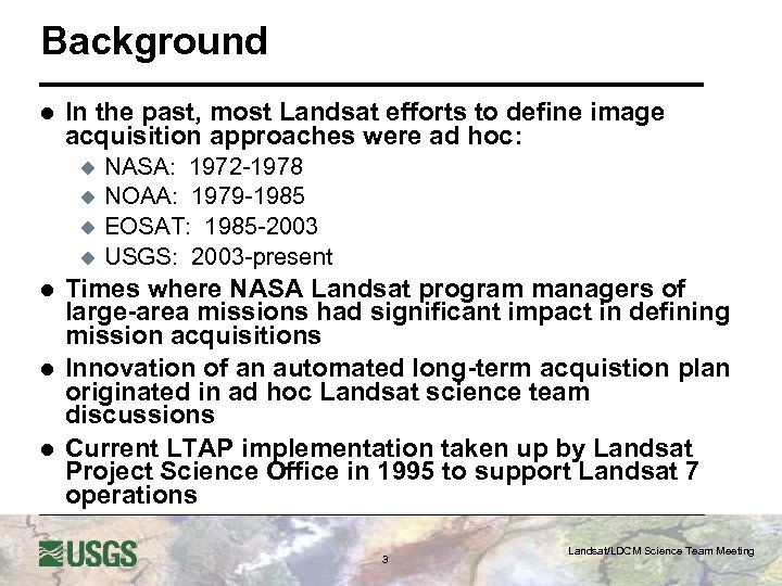 Background l In the past, most Landsat efforts to define image acquisition approaches were