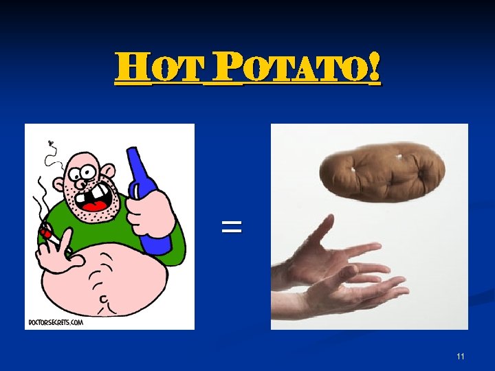 HOT POTATO! = 11 