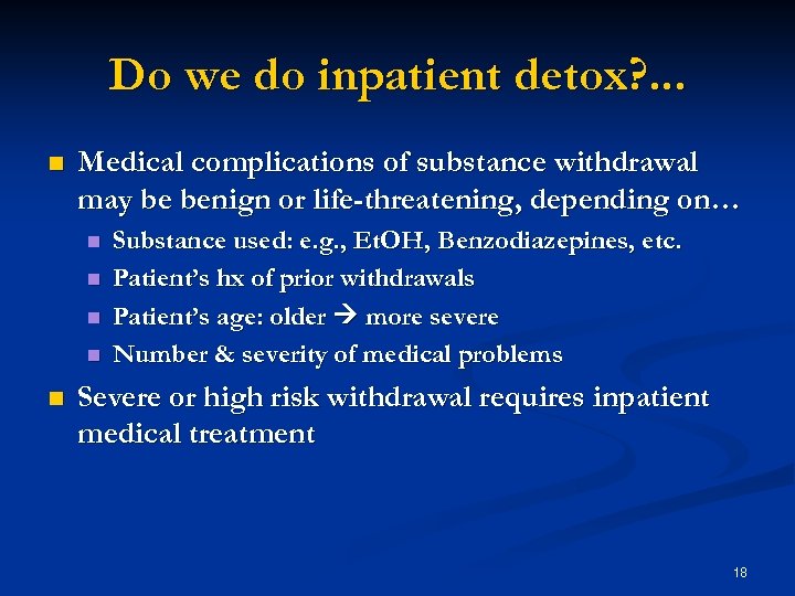 Do we do inpatient detox? . . . n Medical complications of substance withdrawal