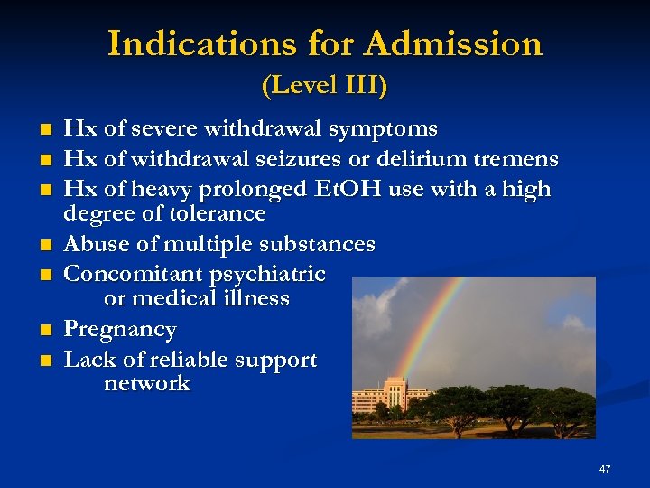 Indications for Admission (Level III) n n n n Hx of severe withdrawal symptoms