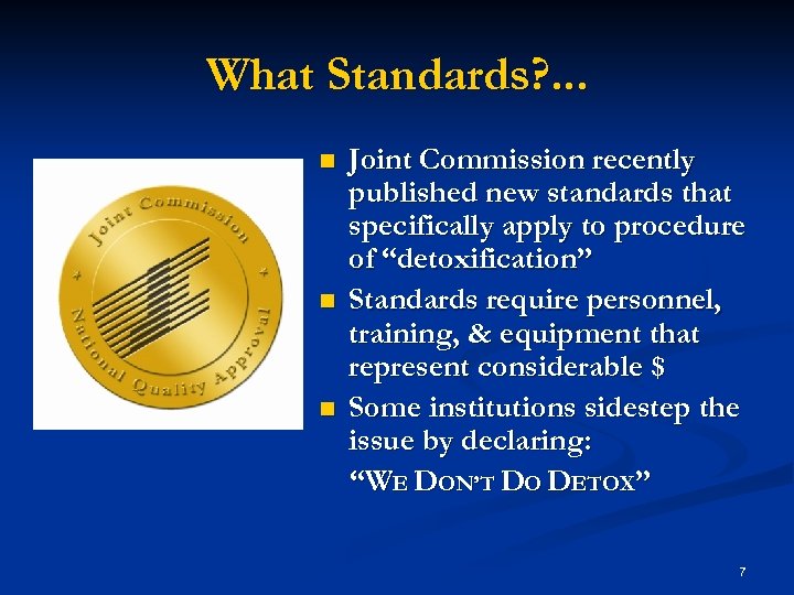 What Standards? . . . n n n Joint Commission recently published new standards