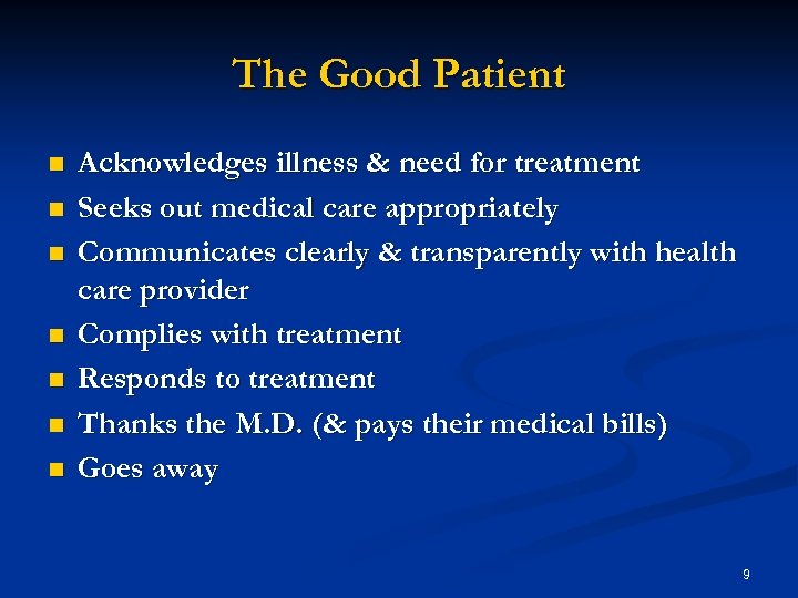 The Good Patient n n n n Acknowledges illness & need for treatment Seeks